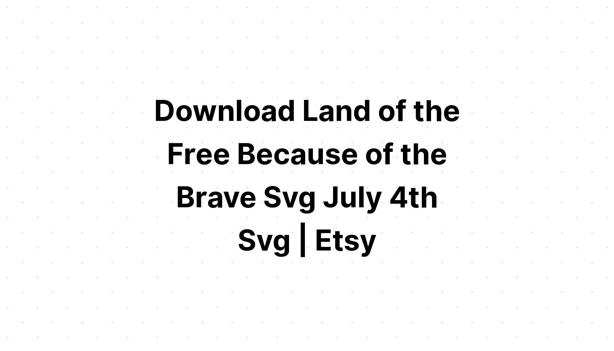 Download Land Of The Free Svg